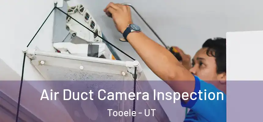  Air Duct Camera Inspection Tooele - UT