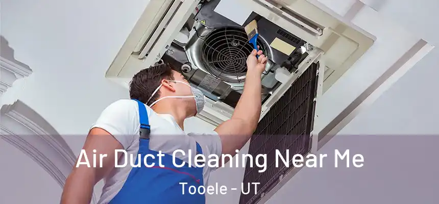 Air Duct Cleaning Near Me Tooele - UT