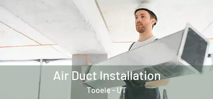  Air Duct Installation Tooele - UT