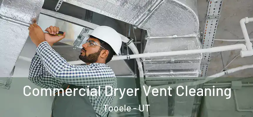 Commercial Dryer Vent Cleaning Tooele - UT