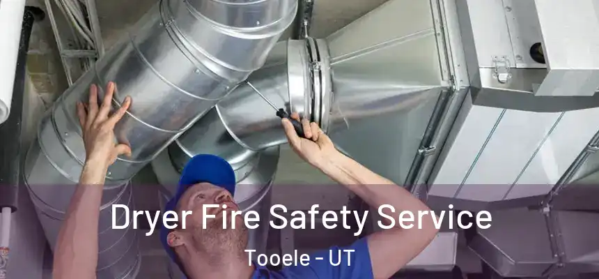 Dryer Fire Safety Service Tooele - UT