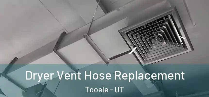  Dryer Vent Hose Replacement Tooele - UT