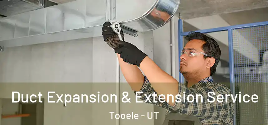 Duct Expansion & Extension Service Tooele - UT