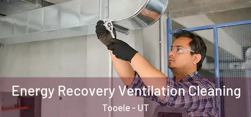  Energy Recovery Ventilation Cleaning Tooele - UT