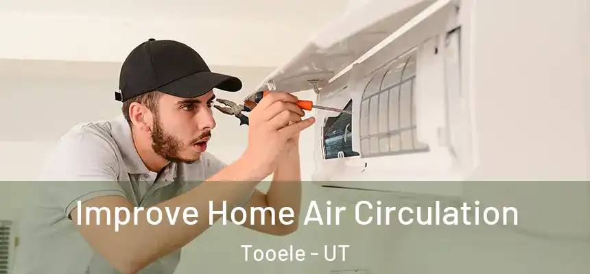 Improve Home Air Circulation Tooele - UT