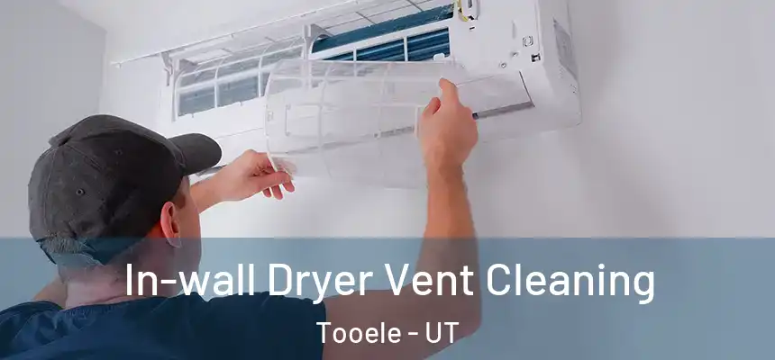  In-wall Dryer Vent Cleaning Tooele - UT