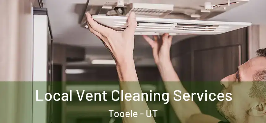 Local Vent Cleaning Services Tooele - UT