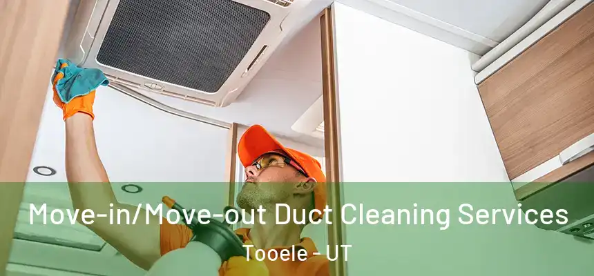 Move-in/Move-out Duct Cleaning Services Tooele - UT