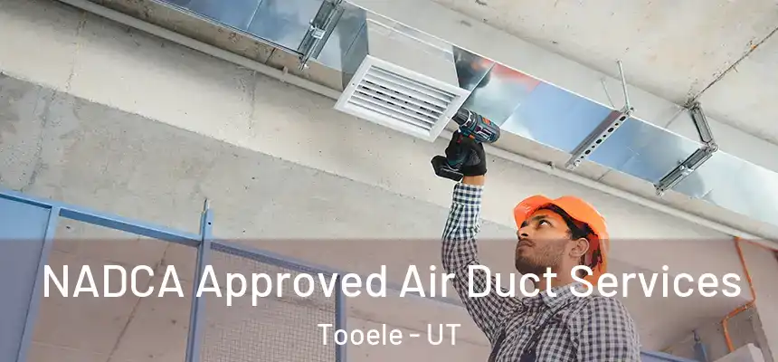 NADCA Approved Air Duct Services Tooele - UT