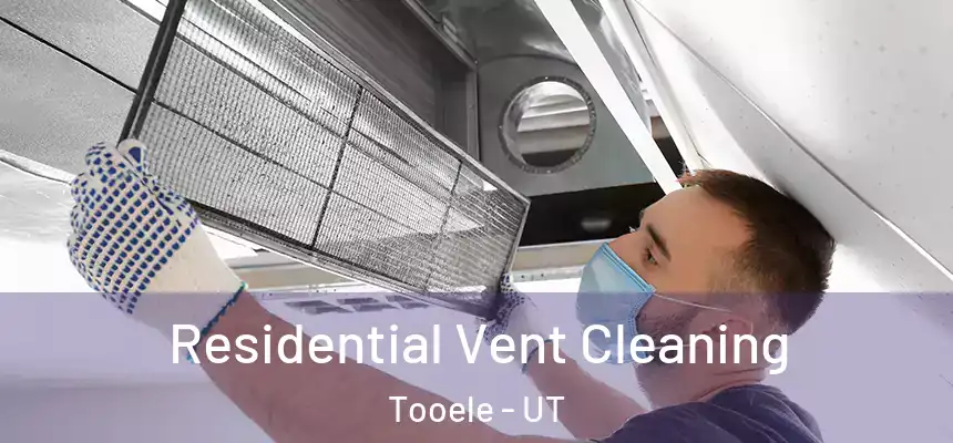  Residential Vent Cleaning Tooele - UT