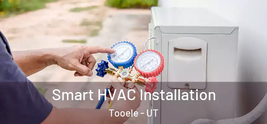  Smart HVAC Installation Tooele - UT