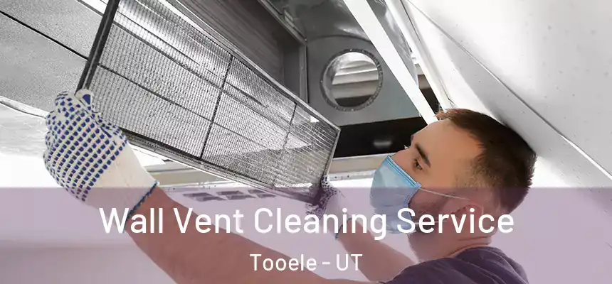  Wall Vent Cleaning Service Tooele - UT